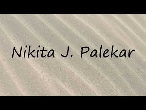 How to Pronounce Nikita J. Palekar?