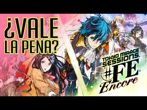 Tokyo Mirage Sessions #FE Encore: ¿Vale la Pena?