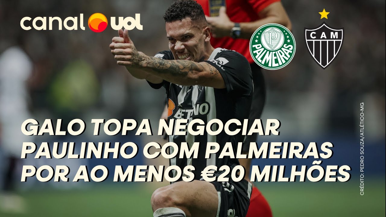 ATLÉTICO-MG TOPA NEGOCIAR PAULINHO COM PALMEIRAS POR PELO MENOS 20 MILHÕES DE EUROS