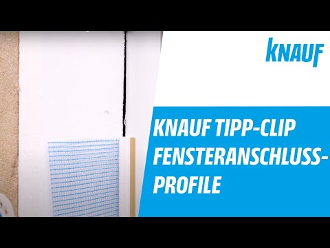 Knauf Tipp-Clip - Fensteranschluss-Profile fachgerecht einbauen