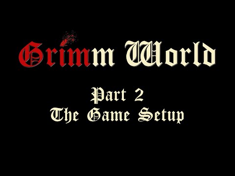 Grimm World - Part 2: The Game Setup