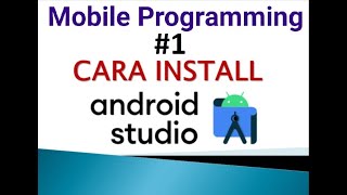 Mobile Programming Android Studio #1 | Cara Install Android Studio