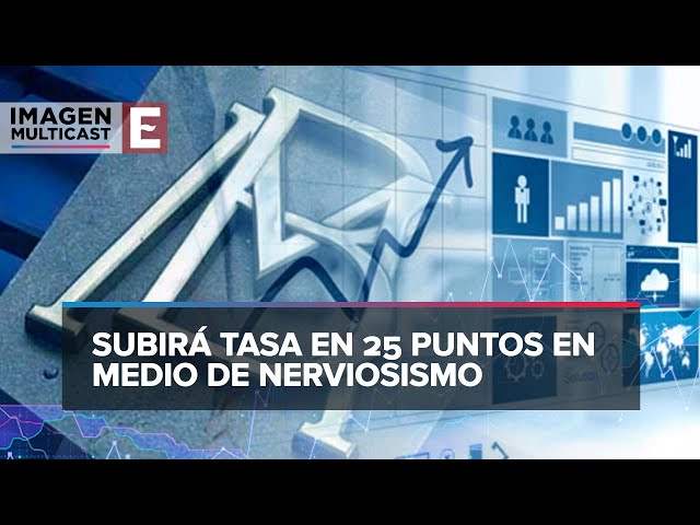 Anticipan incremento de 25 puntos base en la tasa de interés de Banxico