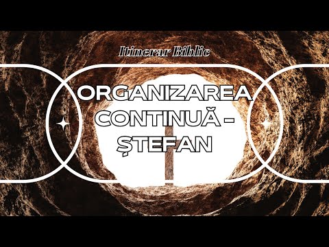 Faptele Apostolilor Cap.6:1-15 - Organizarea continuă - Ștefan - Episodul 6