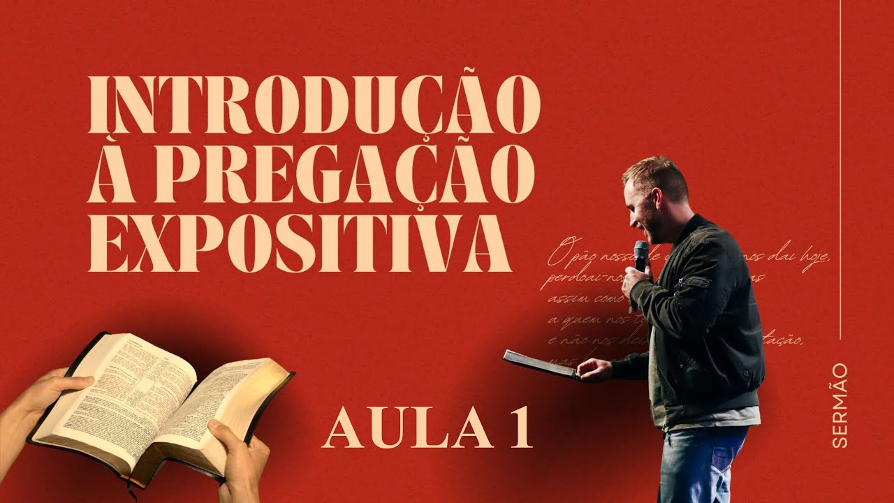 Introdução à pregação expositiva - Aula 1