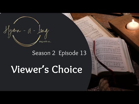 Hymn-A-Long S2 E13 Viewer's Choice