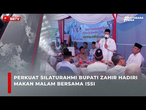 PERKUAT SILATURAHMI BUPATI ZAHIR HADIRI MAKAN MALAM BERSAMA ISSI