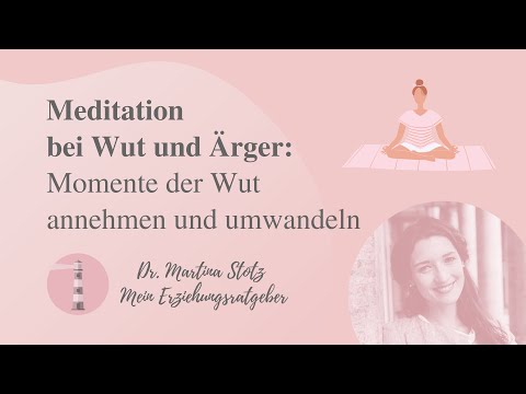 Meditation bei Wut und Ärger: Momente der Wut annehmen und umwandeln | LEUCHTTURM SEIN