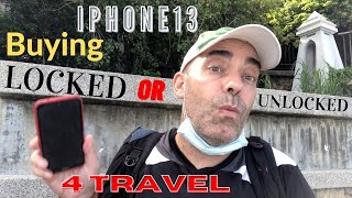 iPhone13 Should I Buy Locked Phone or Unlocked For Traveling