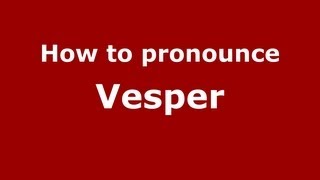 How to pronounce Vesper