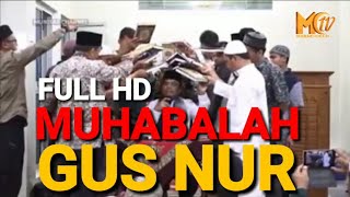 MUBAHALAH GUS NUR FULL MUBAHALAH GUS NUR FULL