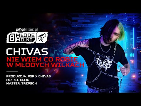 CHIVAS - nie wiem co robię w młodych wilkach (prod. PSR x Chivas) [Popkiller Młode Wilki 8]