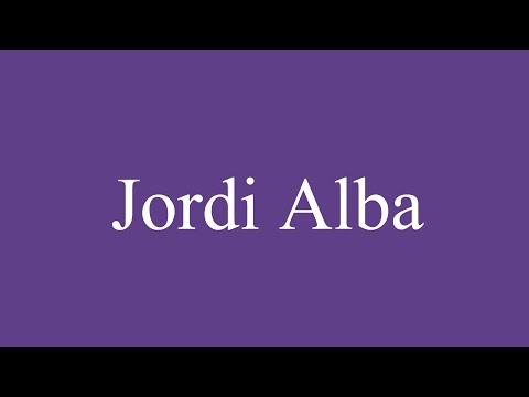 How To Pronounce ''Jordi Alba'' Correctly in Spanish