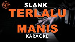 Download lagu TERLALU MANIS - SLANK (KARAOKE VERSION) mp3