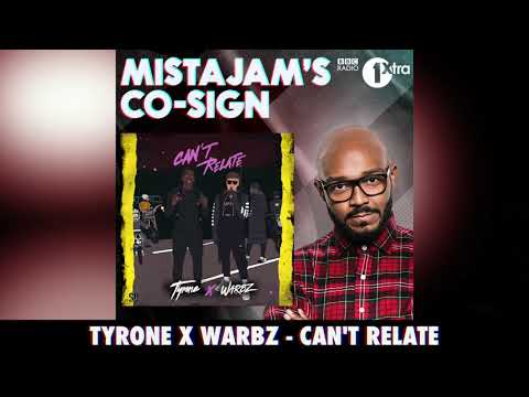 Tyrone x Warbz - Can't Relate (MistaJam Radio 1 Co-Sign)