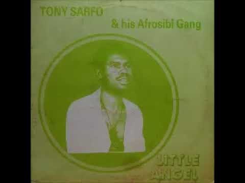 Tony Sarfo & His Afrosibi Gang -  Little Angel