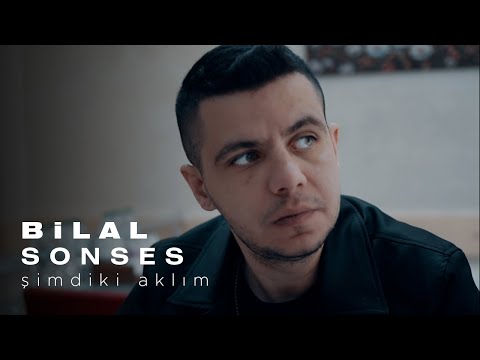 Bilal SONSES - Şimdiki Aklım (Official Video)