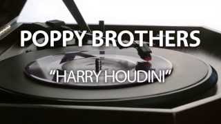 Poppy Brothers - Harry Houdini [Official Audio]