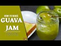 Guava Jam Recipe | Jam From Fresh Fruit | Guava Bread Jelly Recipe | N'Oven Foods