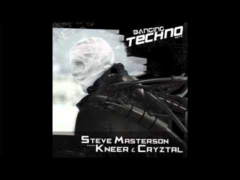 Banging Techno sets 050 :: Steve Masterson // Kneer & Cryztal