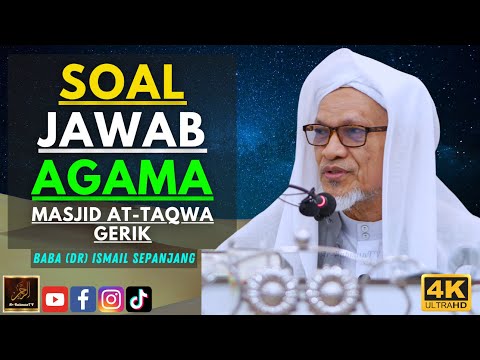 Baba Ismail Sepanjang - SOAL JAWAB AGAMA - Masjid At Taqwa Gerik