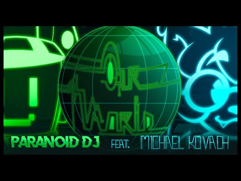 PARANOiD DJ - 'Our World' feat. Michael Kovach