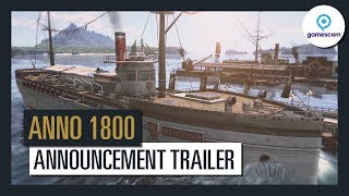 Anno 1800 - Ankündigung auf der Gamescom mit Video