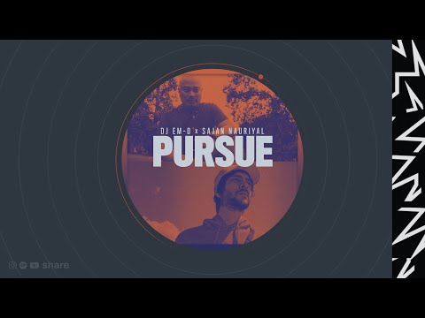 DJ EM D x Sajan Nauriya - Pursue