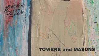 Broken Social Scene - Towers and Masons (Official Audio)