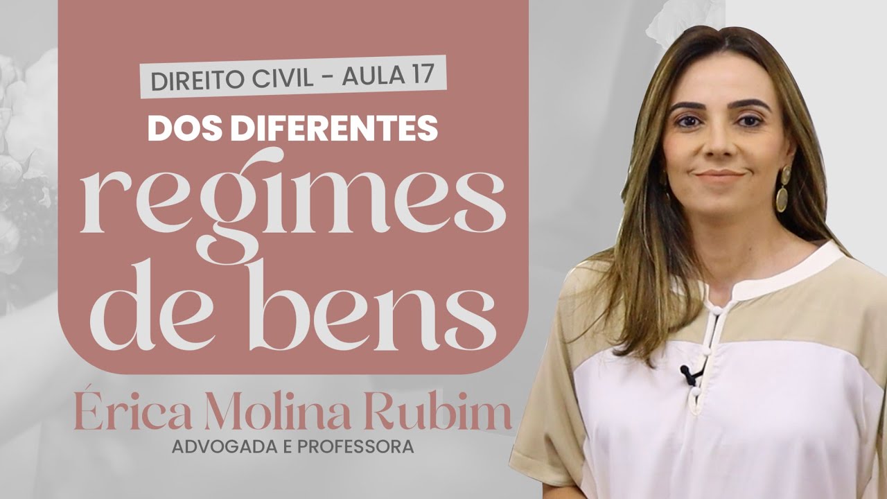 AULA 17 - OS DIFERENTES REGIMES DE BENS
