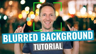 How to Get a Blurry Background in VIDEO (Updated Bokeh Effect Tutorial!)