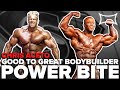 Bodybuilder - From Good to Great ft. Chris Aceto | Power Bite