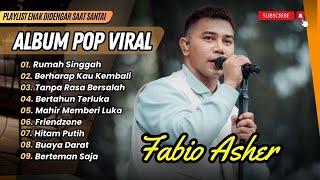 Download lagu RUMAH SINGGAH - Fabio Asher | BERHARAP KAU KEMBALI | TANPA RASA BERSALAH || LAGU POP VIRAL 2025 mp3