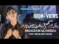 SINAA MAI KHAINCH RAHA HUN MUAZZAM ALI MIRZA NOHA HAZRAT ALI AKBAR A S MUHARRAM 2025 26