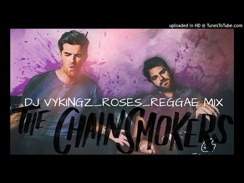 Dj VYKINGZ_2018_ The Chainsmokers - Roses - [ReggaeMix]