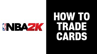How to Trade Cards in 2k Mobile