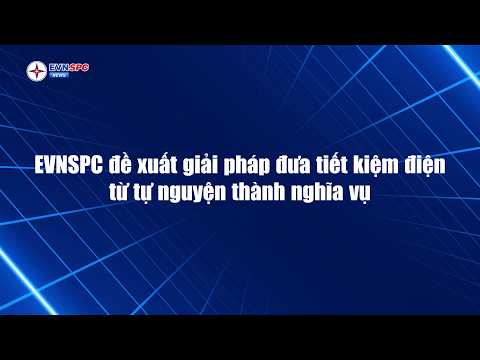 EVNSPC đề xuất giải pháp đưa tiết kiệm điện từ tự nguyện thành nghĩa vụ