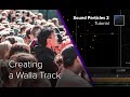 Video 5: How to Create a Walla Track in Under 5 Minutes | Sound Particles
