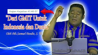 Kajian Kejadian 41:46-57 "Dari GMIT Untuk Indonesia dan Dunia"oleh Pdt.Samuel Pandie, S. Th