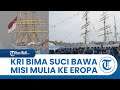 Pelayaran Kapal KRI Bima Suci Ke Eropa Bawa Misi Diplomasi Dan Muhibah Duta Bangsa