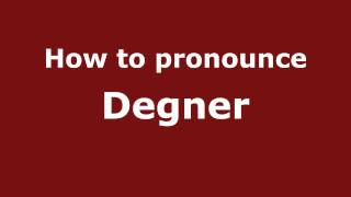 How to pronounce Degner