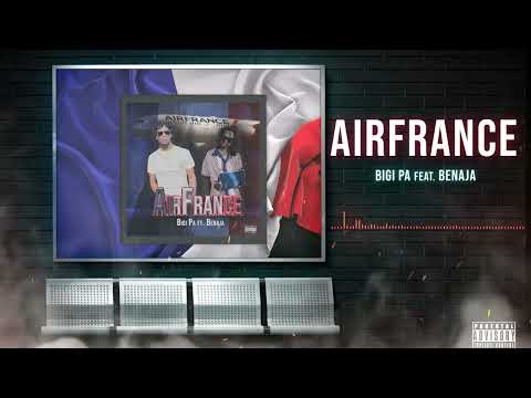 Bigi Pa x Benaja - Air France (Audio) 2022