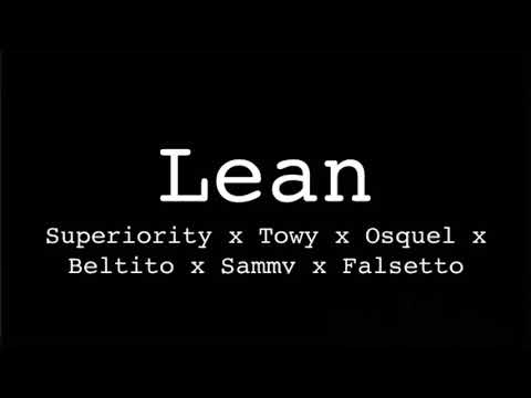 Lean - Superiority x Towy x Osquel x Beltito x Sammy x Falsetto