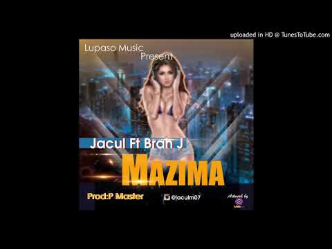 Mazima - Jacul ft Brah J PROD  BY P MASTER