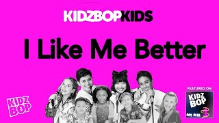 KIDZ BOP Kids - I Like Me Better (KIDZ BOP My Mix 1)