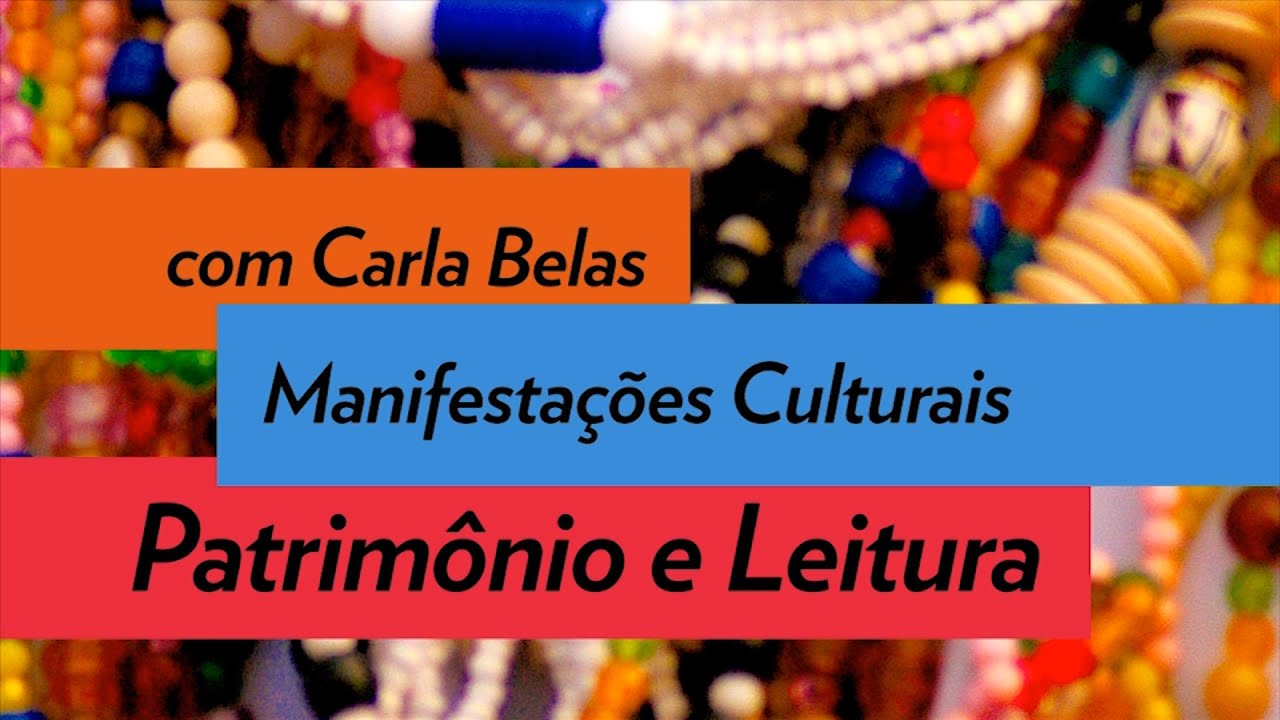 Patrimônio e Leitura [Manifestações Culturais] - Carla Belas