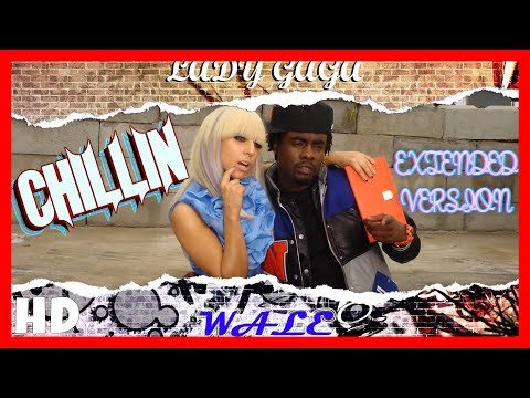 ●Wale - Chillin [Feat. Lady Gaga] (Extended Version)