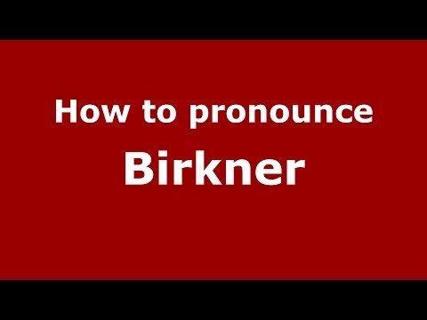 How to pronounce Birkner