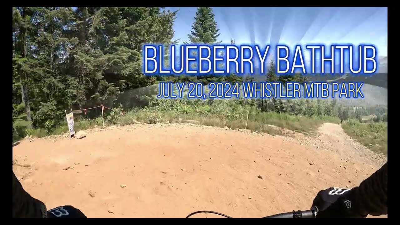 Whistler MTB Park 20/07/2024 - Blueberry Bathtub