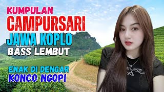 Download lagu KUMPULAN CAMPURSARI DANGDUT JAWA KOPLO BASS EMPUK LEMBUT ENAK DIDENGAR KONCO NGOPI mp3 Download lagu KUMPULAN CAMPURSARI DANGDUT JAWA KOPLO BASS EMPUK LEMBUT ENAK DIDENGAR KONCO NGOPI mp3